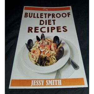 MY BULLETPROOF DIET RECIPES: RECIPES TO HELP YOU STICK TO By Jessy‎ Smith